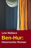 Ben-Hur: Historischer Roman (eBook, ePUB) Ben-Hur: Historischer Roman (eBook, ePUB)
