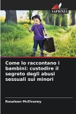 Come lo raccontano i bambini: custodire il segreto degli abusi sessuali sui minori