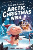 Axel the Axolotl's Arctic Christmas Wish