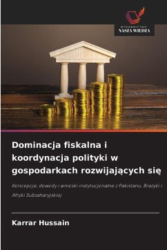 Dominacja fiskalna i koordynacja polityki w gospodarkach rozwijaj¿cych si¿ - Hussain, Karrar