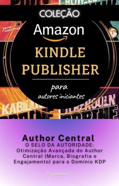 Author Central - O SELO DA AUTORIDADE - Otimização Avançada do Author Central (Marca, Biografia e Engajamento) para o Domínio KDP (eBook, ePUB)