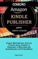 Como Multiplicar Ativos (Texto para Áudio) e Dominar o Mercado de Audiobooks (ACXAudible) (eBook, ePUB)