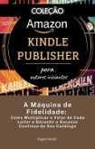 A Máquina de Fidelidade - Como Multiplicar o Valor de Cada Leitor e Garantir o Sucesso Contínuo do Seu Catálogo (eBook, ePUB)