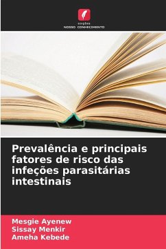 Prevalência e principais fatores de risco das infeções parasitárias intestinais - Ayenew, Mesgie; Menkir, Sissay; Kebede, Ameha