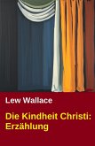 Die Kindheit Christi: Erzählung (eBook, ePUB) Die Kindheit Christi: Erzählung (eBook, ePUB)