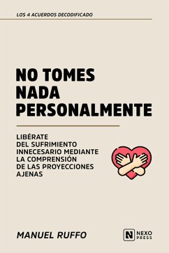 No Tomes Nada Personalmente (eBook, ePUB) - Nexo Press; Ruffo, Manuel