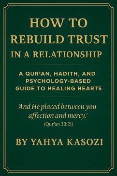 How to Rebuild Trust in a Relationship (eBook, ePUB) - Kasozi, Yahya How to Rebuild Trust in a Relationship (eBook, ePUB) - Kasozi, Yahya