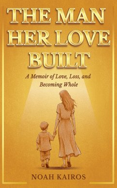 The Man Her Love Built (eBook, ePUB) - Kairos, Noah