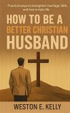 How to Be a Better Christian Husband (eBook, ePUB)