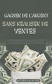 Gagner de l'argent sans réaliser de ventes (eBook, ePUB)