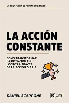 La Accion Constante (eBook, ePUB) - Nexo Press; Scarpone, Daniel La Accion Constante (eBook, ePUB) - Nexo Press; Scarpone, Daniel