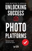 Unlocking Success on Stock Photo Platforms From Rejection to Approval (eBook, ePUB) Unlocking Success on Stock Photo Platforms From Rejection to Approval (eBook, ePUB)