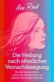 Die Heilung Nach Elterlicher Vernachlässigung (eBook, ePUB) Die Heilung Nach Elterlicher Vernachlässigung (eBook, ePUB)