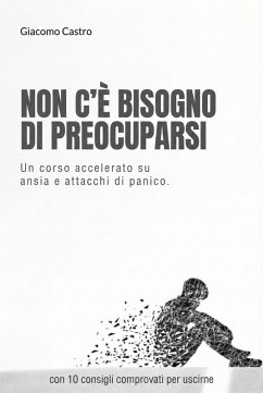 Non c'è bisogno di preoccuparsi (eBook, ePUB) - Castro, Giacomo Non c'è bisogno di preoccuparsi (eBook, ePUB) - Castro, Giacomo