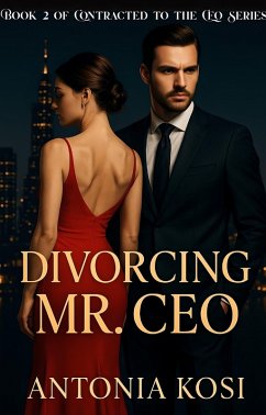 Divorcing Mr CEO (eBook, ePUB) - Antonia, Kosi