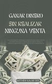 Ganar dinero sin realizar ninguna venta (eBook, ePUB)