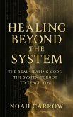 Healing Beyond the System (eBook, ePUB)