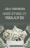 Geld verdienen , ohne etwas zu verkaufen (eBook, ePUB)