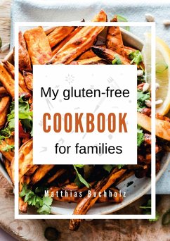My gluten-free cookbook for families (eBook, ePUB) - Buchholz, Matthias