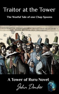 Cover Traitor at the Tower: The Woeful Tale of one Chap Spoons (Tower of Ruru) (eBook, ePUB)