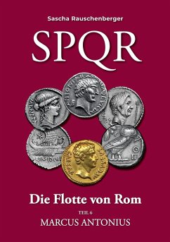 SPQR Die Flotte von Rom: Teil 6 Marcus Antonius (eBook, ePUB)