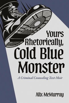Yours Rhetorically, Cold Blue Monster (eBook, ePUB) - McMurray, Alix