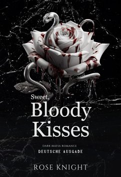 Cover Sweet, Bloody Kisses: Dark Mafia Romanze (Deutsche Ausgabe) (eBook, ePUB)