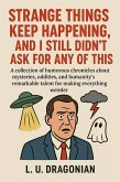 Strange Things Keep Happening, and I Still Didn't Ask for Any of This (eBook, ePUB)
