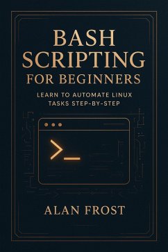 Cover Bash Scripting for Beginners: Learn to Automate Linux Tasks Step-by-Step (eBook, ePUB)
