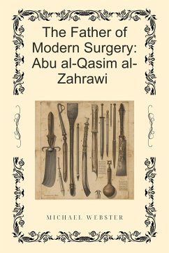 Cover The Father of Modern Surgery: Abu al-Qasim al-Zahrawi (eBook, ePUB)