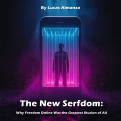 Cover The New Serfdom: Why Freedom Online Was the Greatest Illusion of All (eBook, ePUB)