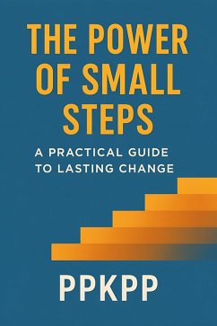 Cover The Power of Small Steps: A Practical Guide to Lasting Chang (eBook, ePUB)