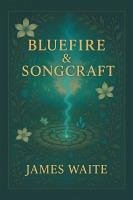 Bluefire & Songcraft (eBook, ePUB) - Waite, James