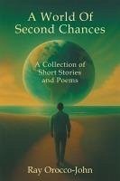 A World Of Second Chances (eBook, ePUB) - Orocco-John, Ray