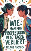 Wie man eine Professorin in 10 Tagen verliert (eBook, ePUB)