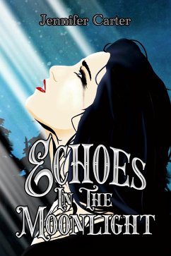 Echoes in the Moonlight (The Moon Goddess Chosen, #1) (eBook, ePUB) - Carter, Jennifer