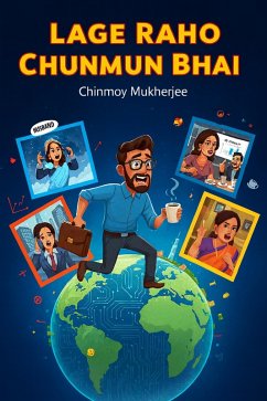Lage Raho Chunmun Bhai (eBook, ePUB) - Mukherjee, Chinmoy Lage Raho Chunmun Bhai (eBook, ePUB) - Mukherjee, Chinmoy