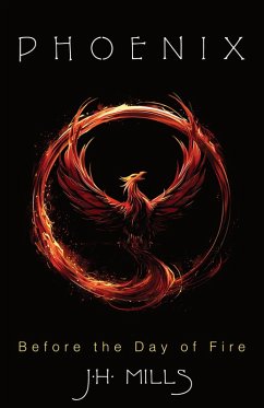 Phoenix - Before the Day of Fire (eBook, ePUB) - Mills, J. H.