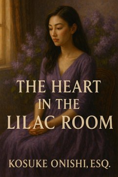 The Heart in the Lilac Room (eBook, ePUB) - Onishi, Kosuke The Heart in the Lilac Room (eBook, ePUB) - Onishi, Kosuke
