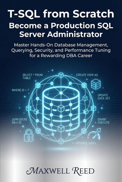 T-SQL from Scratch: Become a Production SQL Server Administrator (eBook, ePUB)