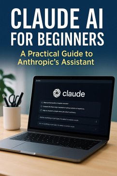 Cover Claude AI for Beginners: A Practical Guide to Anthropic's Assistant (eBook, ePUB)