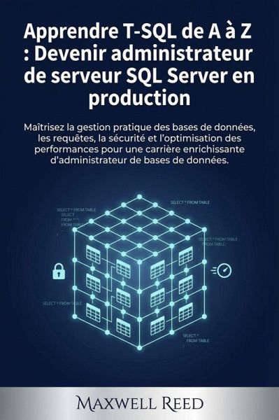 Apprendre T-SQL de A à Z : Devenir administrateur de serveur SQL Server en production (eBook, ePUB)