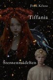 Tiffania (Band 1) - Sternenmädchen (eBook, ePUB) Tiffania (Band 1) - Sternenmädchen (eBook, ePUB)