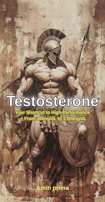 Cover Testosterone: Your Shortcut to High Performance - From 300ng/dL to 1,000ng/dL (eBook, ePUB)