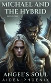 Michael And The Hybrid (Angel's Soul, #1) (eBook, ePUB)