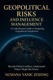Geopolitical Influence And Risks Management: How To Navigate Geopolitical Complexities (1) (eBook, ePUB)