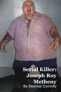 Serial Killer: Joseph Roy Metheny (eBook, ePUB) - Connolly, Seamus