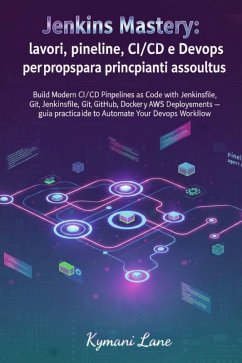 Cover Jenkins Mastery: lavori, pipeline, CI/CD e DevOps per principianti assoluti (eBook, ePUB)