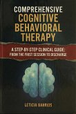 Comprehensive Cognitive Behavioral Therapy. A Step-by-Step Clinical Guide: From the First Session to Discharge (eBook, ePUB)