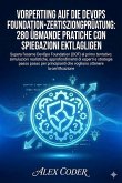 Vorbereitung auf die DevOps Foundation-Zertifizierungsprüfung: 280 Übungsfragen mit ausführlichen Erklärungen (eBook, ePUB)